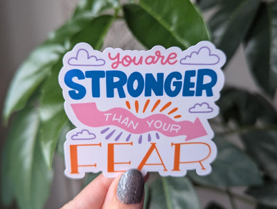 You Are Stronger Than Your Fear Vinyl Sticker