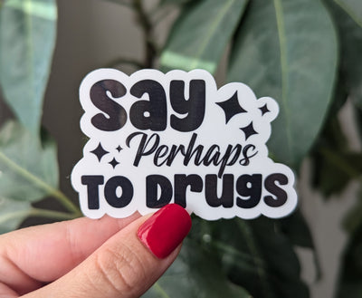 Say perhaps to drugs sticker for hydroflask funny, stoner stickers for laptop, dark humor gifts for best friend, dare, 420 stickers for her