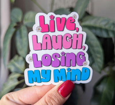 Live Laugh Loosing My Mind Vinyl Sticker