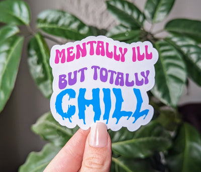 Mentally ill but totally chill, funny stickers for hydroflask mental health, neurodivergent stickers for water bottle, anxiety gifts for her