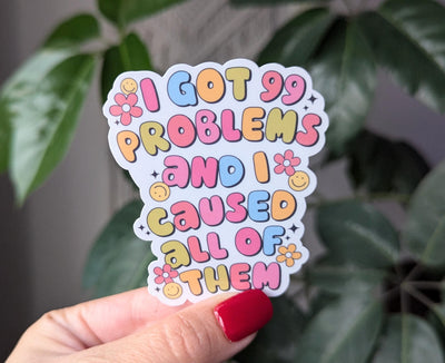 I got 99 problems and I caused all of them, funny stickers for water bottle, sarcastic gift for best friend, trendy stickers for kindle cute
