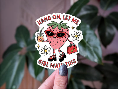 Hang on let me girl math this, funny strawberry sticker, cute aesthetic vinyl sticker, water bottle sticker, girly sticker for laptop