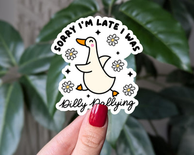 Sorry I'm Late I Was Dilly Dallying Goose Sticker, Funny Sticker for Water Bottle, Laptop Decal, Trendy Relatable Stickers for Tumbler