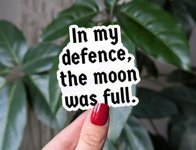 In my defense the moon was full vinyl sticker, snarky dark humor decal for laptops, funny moon sticker for water bottle, quirky gift ideas