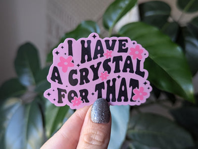 I have a crystal for that, crystal stickers for laptop, metaphysical gifts for witchy women, crystal addict, witchy sticker, spell stickers