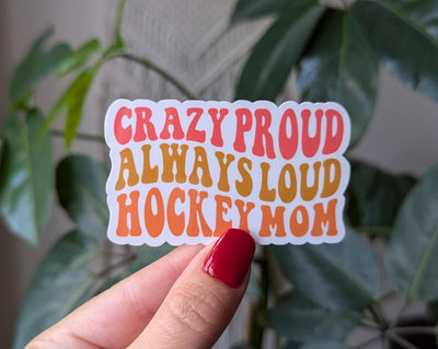 Crazy Loud Always Proud Hockey Mom