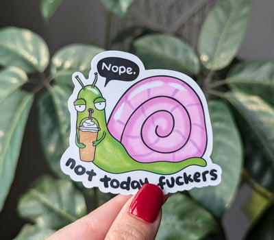 Nope Not Today Fuckers Snail Vinyl Sticker