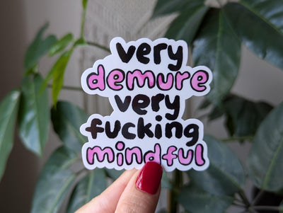 Very Demure Very Fucking Mindful Vinyl Sticker