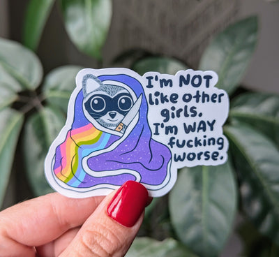 I'm Not Like Other Girls I'm Way Fucking Worse Vinyl Sticker