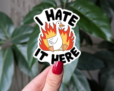 I Hate It Here Goose Vinyl Sticker