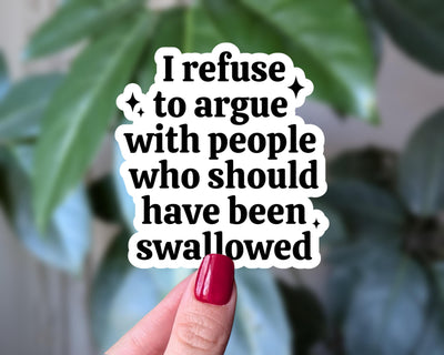 I Refuse to Argue Vinyl Sticker