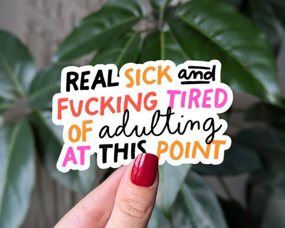 Real Sick and Tired of Adulting Sticker, Funny Adulting Sticker, Mental Health Humor, Funny Life Quote, Adult Humor Vinyl Stickers