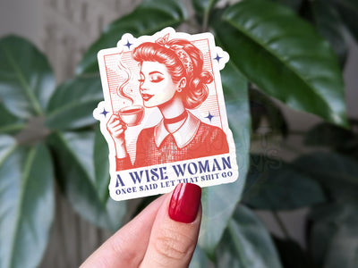 A Wise Woman One Said Vinyl Sticker