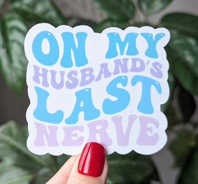 On my husbands last nerve, wifey stickers for hydroflask funny, wife gift from husband, couple stickers for water bottle, sarcastic sticker