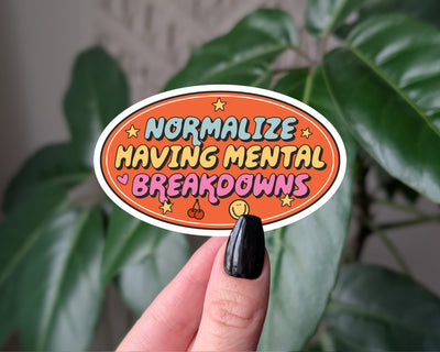 Normalize Having Mental Breakdowns Sticker – Funny Vinyl Mental Health Sticker