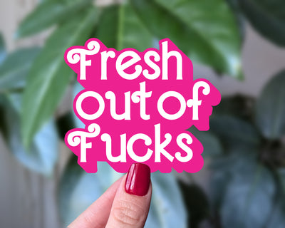 Fresh Out of Fucks Sticker - Funny Sarcastic Mood Vinyl Sticker