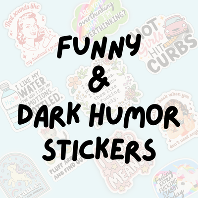 Funny/Dark Humor Vinyl Stickers