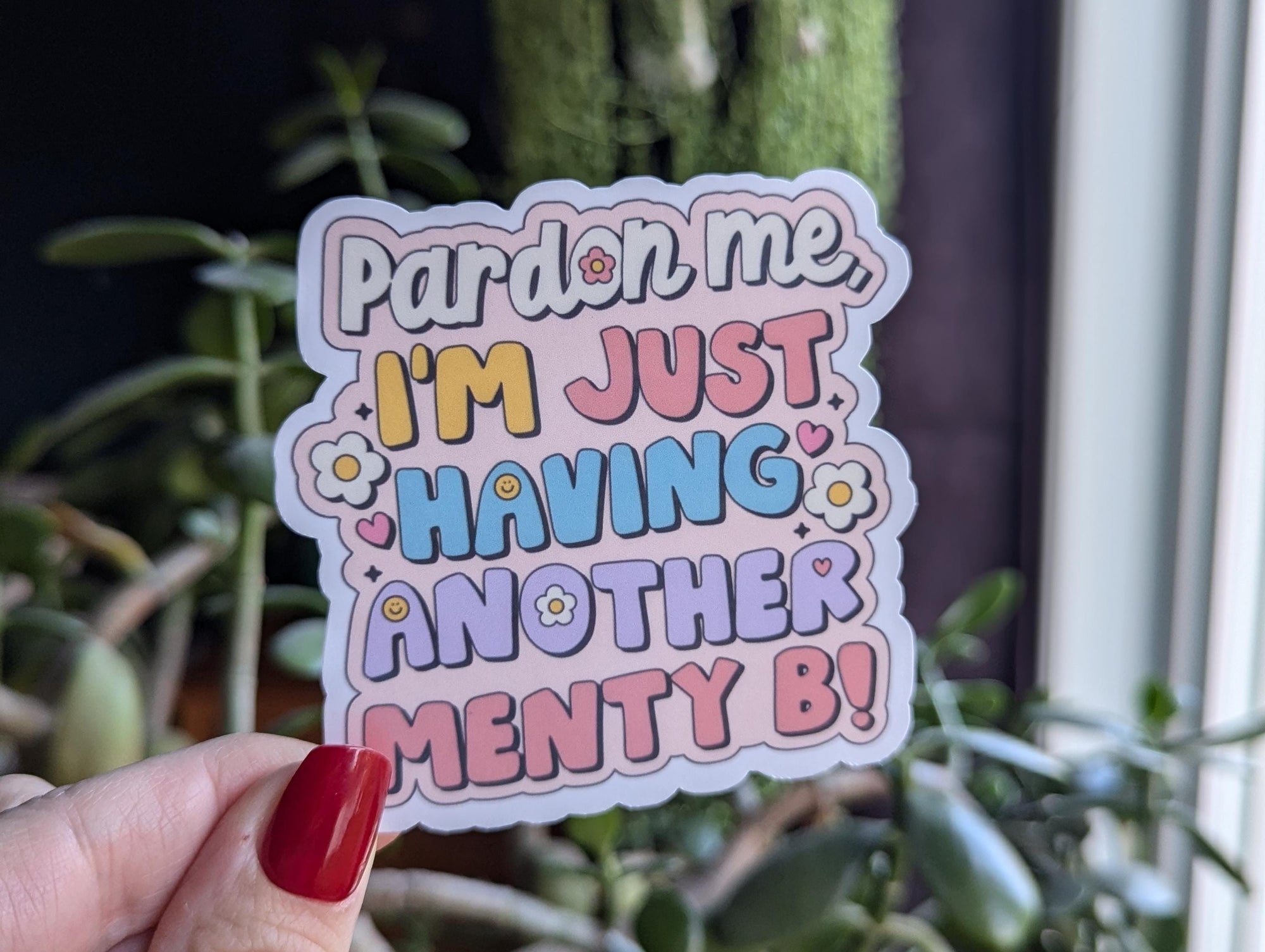 Pardon Me I’m Just Having Another Menty B Vinyl Sticker