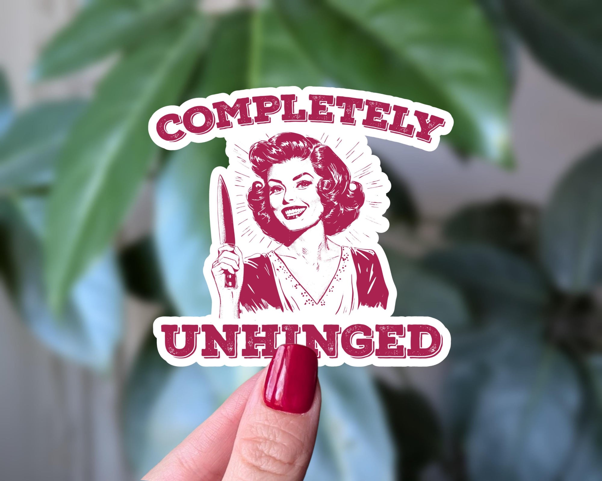 Completely Unhinged Sticker, Funny Dark Humor Vinyl Sticker, Vintage Style Woman With Knife, Retro Housewife, Sarcastic Laptop Sticker