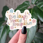 Live laugh mental breakdown sticker, funny mental health vinyl sticker, aesthetic retro sticker for laptops, relatable sticker for journal