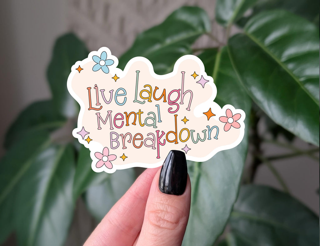Live laugh mental breakdown sticker, funny mental health vinyl sticker, aesthetic retro sticker for laptops, relatable sticker for journal