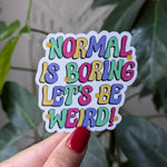Normal is boring let's be weird, trendy stickers for water bottle, funny stickers for hydroflask, cute kindle stickers, tumbler accessories