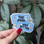 The book was better sticker for kindle, book ticket sticker for water bottle, book gifts for book lover, booktok merch, bookish gift for her