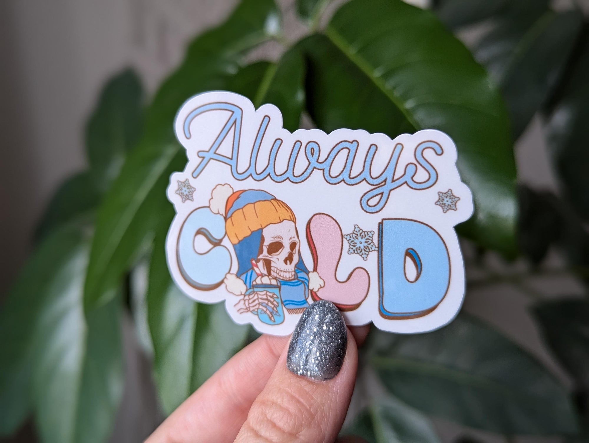 Always cold, winter themed stickers for planners, skeleton stickers for phone case, Raynauds, funny stickers for water bottle, cozy girl era