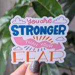 You Are Stronger Than Your Fear Vinyl Sticker
