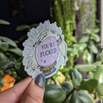 You're fucked, crystal ball sticker for laptop, witch gifts for witchy woman, celestial stickers, mystical stickers, witchy vibes decor