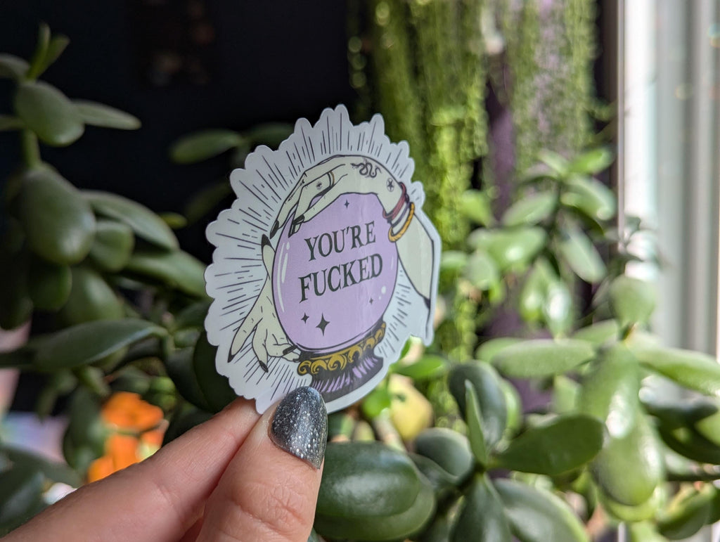You're fucked, crystal ball sticker for laptop, witch gifts for witchy woman, celestial stickers, mystical stickers, witchy vibes decor
