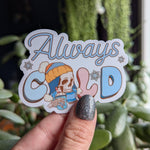 Always cold, winter themed stickers for planners, skeleton stickers for phone case, Raynauds, funny stickers for water bottle, cozy girl era