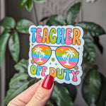 Teacher off duty, summer stickers for teachers, teacher gifts from student, end of year teacher gift, cute stickers for water bottle, school