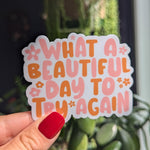 What a beautiful day to try again, motivational quote stickers for water bottle, mental health gift for best friend, positive vibes stickers