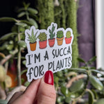 Im a succa, plant sticker for kindle, funny gifts for plant lovers, succulent plant sticker, plant life stickers, plant mom gifts for women