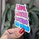 Live Laugh Loosing My Mind Vinyl Sticker