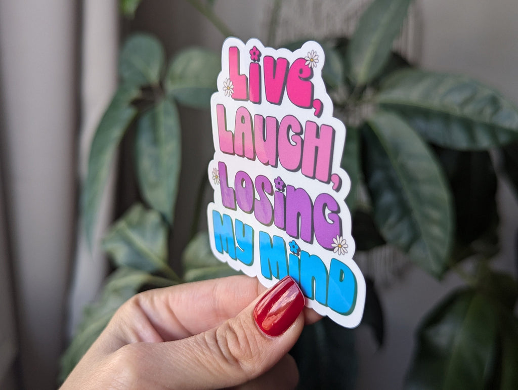 Live Laugh Loosing My Mind Vinyl Sticker