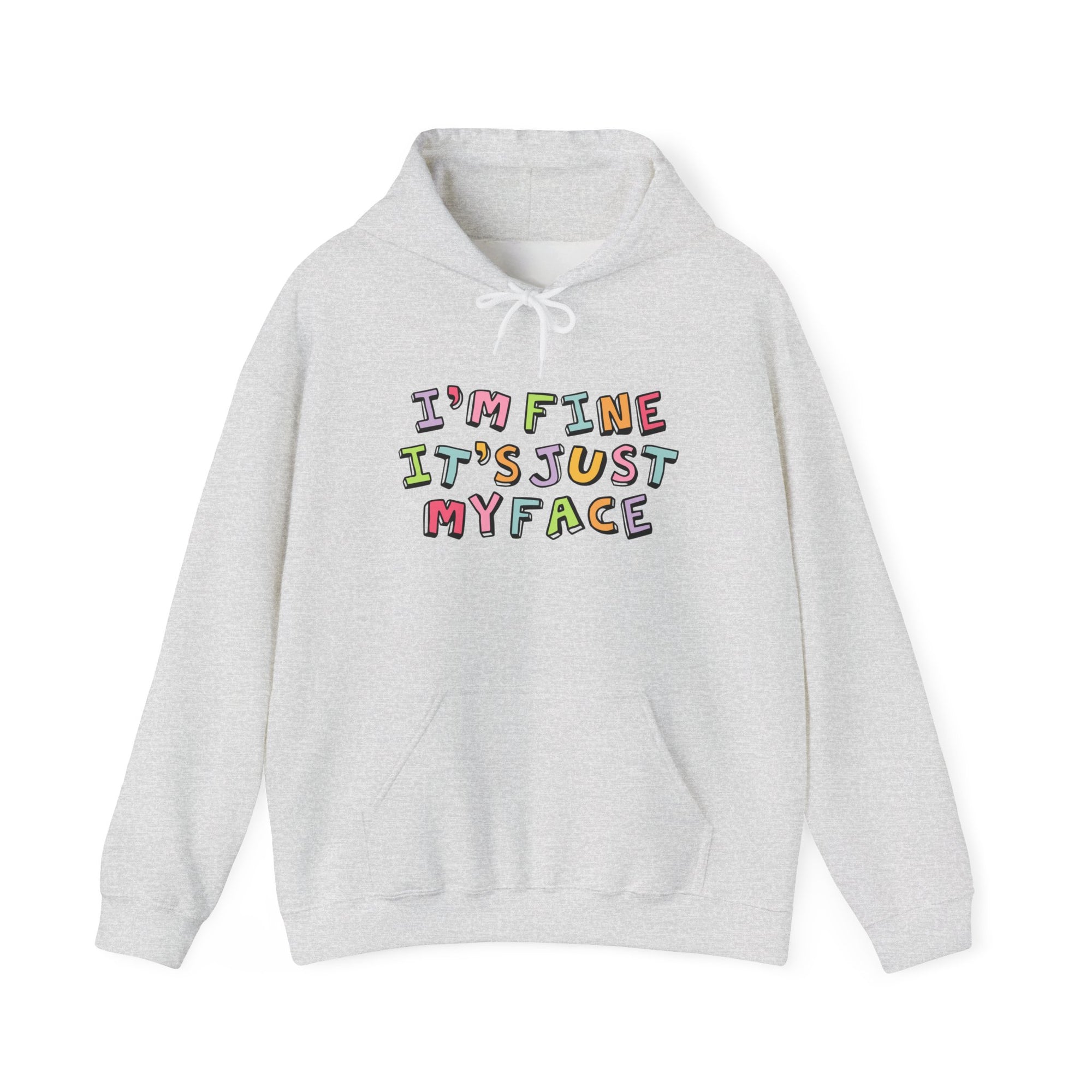 Funny Unisex Hoodie: 'I'm Fine It's Just My Face' Sweatshirt, Gift for Friends, Casual Wear, Comfy Layering, Everyday Humor