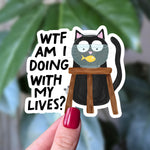 Funny Cat Sticker, WTF Am I Doing With My Lives?, Mental Health Humor Vinyl Decal, Cat Humor Sticker, Nine Lives Joke, Funny Cat Lover Gift