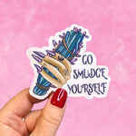 Go smudge yourself, witchy stickers for laptop aesthetic, snarky stickers for water bottle, tumbler accessories, celestial gifts for women