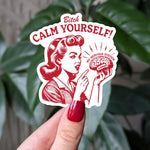 Bitch Calm Yourself Vinyl Sticker