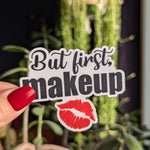 But First Makeup Vinyl Sticker