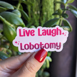 live laugh lobotomy sticker for hydroflask funny, mental health stickers for water bottle, dark humor gifts for women, sarcastic sticker for