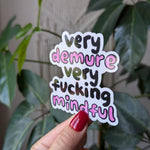 Very Demure Very Fucking Mindful Vinyl Sticker