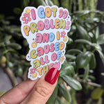 I got 99 problems and I caused all of them, funny stickers for water bottle, sarcastic gift for best friend, trendy stickers for kindle cute