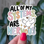 All of my systems are nervous sticker, funny goose sticker, cute mental health vinyl sticker for laptop, water bottle sticker