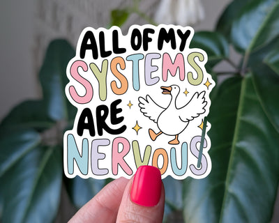 All of my systems are nervous sticker, funny goose sticker, cute mental health vinyl sticker for laptop, water bottle sticker
