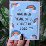 Another Year Still No Pot of Gold Birthday Card