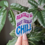 Mentally ill but totally chill, funny stickers for hydroflask mental health, neurodivergent stickers for water bottle, anxiety gifts for her