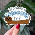It's Been a Loooong Day Dachshund Sticker, Funny Mental Health Sticker, Weiner Dog Sticker for Dog Moms, Funny Gift for Dog Lovers,